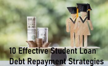 10 Effective Student Loan Debt Repayment Strategies