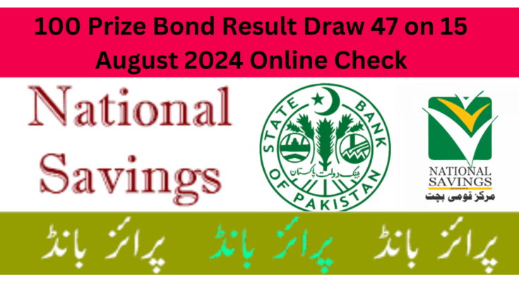 100 Prize Bond Result Draw 47 on 15 August 2024 Online Check